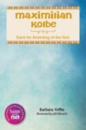 9780764827983 Maximilian Kolbe : Saint For Anointing Of The Sick