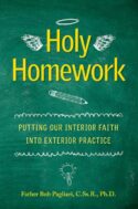 9780764828638 Holy Homework : Putting Our Interior Faith Into Exterior Practice