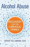 9780764828645 Alcohol Abuse : Recovery For The Catholic Family