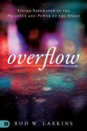9780768446777 Overflow : Living Saturated In The Presence And Power Of The Spirit