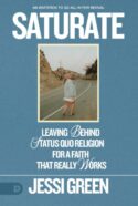 9780768462937 Saturate : Leaving Behind Status Quo Religion For A Faith That Really Works