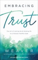 9780800736736 Embracing Trust : The Art Of Letting Go And Holding On To A Forever-Faithfu
