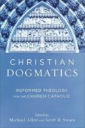 9780801048944 Christian Dogmatics : Reformed Theology For The Church Catholic