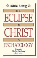 9780802803566 Eclipse Of Christ In Eschatology