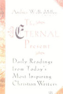 9780824521127 Eternal Present : Daily Readings From Todays Most Inspiring Christian Write
