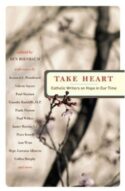 9780824524616 Take Heart : Catholic Writers On Hope In Our Time