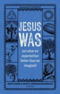 9780825449567 Jesus Was : Not What We Expected But Better Than We Imagined