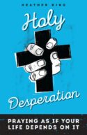 9780829445145 Holy Desperation : Praying As If Your Life Depends On It
