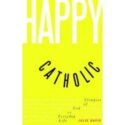 9780867169744 Happy Catholic