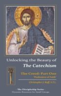 9780983125730 Unlocking The Beauty Of The Catechism The Creed Part One