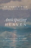 9781400344451 Anticipating Heaven : Spiritual Comfort And Practical Wisdom For Life's Fin