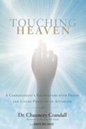 9781455562770 Touching Heaven : A Cardiologists Encounters With Death And Living Proof Of