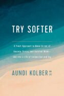 9781496439659 Try Softer : A Fresh Approach To Move Us Out Of Anxiety