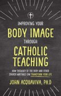 9781505114249 Improving Your Body Image Through Catholic Teaching