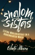 9781513801490 Shalom Sistas : Living Wholeheartedly In A Brokenhearted World