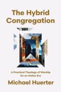 9781514011423 Hybrid Congregation : A Practical Theology Of Worship For An Online Era