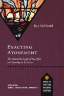 9781514012529 Enacting Atonement : The Narrative Logic Of Sacrifice And Sonship In Leviti