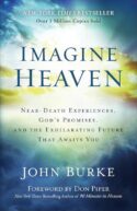 9781540901828 Imagine Heaven : Near Death Experiences Gods Promises And The Exhilarating (Repr