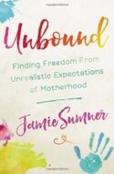 9781546031987 Unbound : Finding Freedom From Unrealistic Expectations Of Motherhood