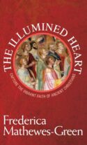 9781557255532 Illumined Heart : Capture The Vibrant Faith Of Ancient Christians