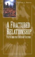 9781565483316 Fractured Relationship : Faith And The Crisis Of Culture