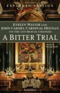 9781586175221 Bitter Trial : Evelyn Waugh And John Carmel Cardinal Heenan On The Liturgic (Exp