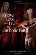 9781592761647 Know Love And Live The Catholic Faith