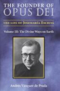 9781594170263 Founder Of Opus Dei 3 The Divine Ways On Earth