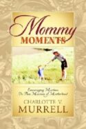 9781594673887 Mommy Moments : Encouraging Mothers On Their Mission Of Motherhood