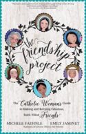 9781594717611 Friendship Project : Catholic Womans Guide To Making And Keeping Fabulous F