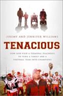 9781595555236 Tenacious : How God Used A Terminal Diagnosis To Turn A Family And A Footba