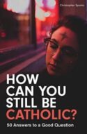 9781596143999 How Can You Still Be Catholic