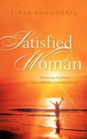 9781600348037 Satisfied Woman : Discovering True Worth Peace Fulfillment And Abundant Liv