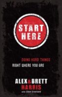 9781601422705 Start Here : Doing Hard Things Right Where You Are