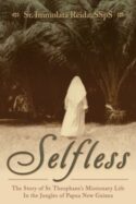 9781618901200 Selfless : The Story Of Sr. Theophanes Missionary Life In The Jungles Of Pa