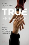9781621643555 True Friendship : Where Virtue Becomes Happiness