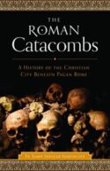 9781622823796 Roman Catacombs : A History Of The Christian City Beneath Pagan Rome