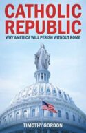 9781622828364 Catholic Republic : Why America Will Perish Without Rome