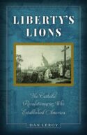 9781644131169 Libertys Lions : The Catholic Revolutionaries Who Established America