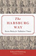 9781644138106 Habsburg Way : 7 Rules For Turbulent Times