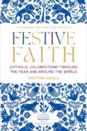 9781646803361 Festive Faith : Catholic Celebrations Through The Year And Around The World