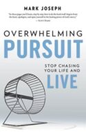 9781681922041 Overwhelming Pursuit : Stop Chasing Your Life And Live