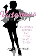 9781681922645 Victorious Secret : Everyday Battles And How To Win Them