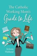 9781681923253 Catholic Working Moms Guide To Life