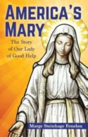 9781681923413 Americas Mary : The Story Of Our Lady Of Good Help