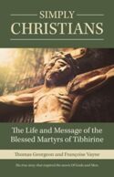 9781681926230 Simply Christians : The Life And Message Of The Blessed Martyrs Of Tibhirin