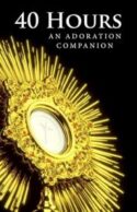 9781681927916 40 Hours : An Adoration Companion