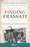 9781682782491 Finding Frassati : And Following His Path To Holiness