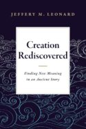 9781683072348 Creation Rediscovered : Finding New Meaning In An Ancient Story