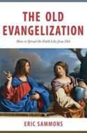9781683570301 Old Evangelization : How To Share The Faith Like Jesus Did